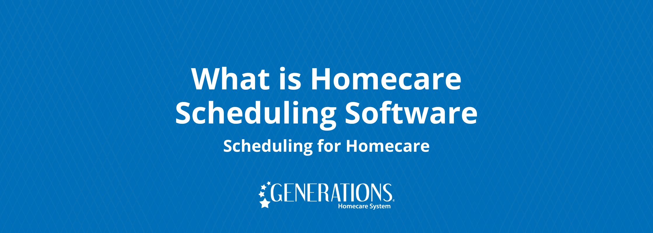 what-is-homecare-scheduling-software-scheduling-for-home-care